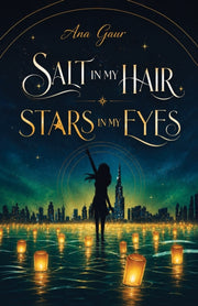 Salt In My Hair Stars In My Eyes By Gaur, Ana