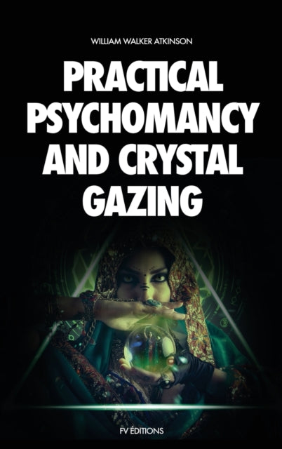 Practical Psychomancy And Crystal Gazing