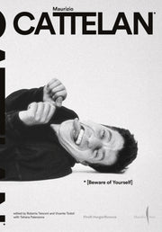 Maurizio Cattelan Beware Of Yourself By Cattelan, Maurizio