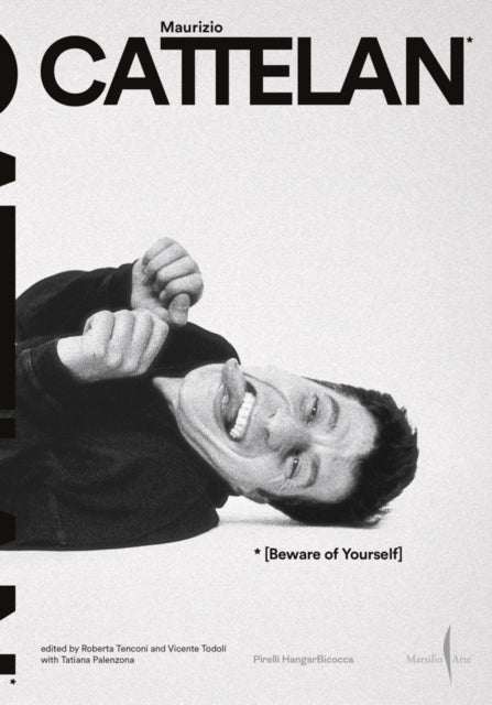 Maurizio Cattelan Beware Of Yourself By Cattelan, Maurizio