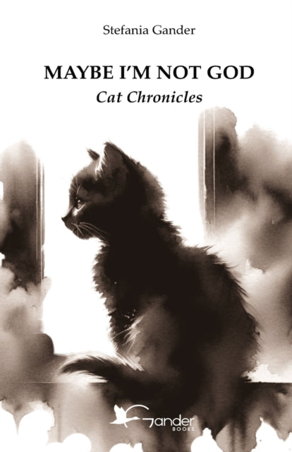 Maybe I'm Not God : Cat Chronicles By Gastaldi, Chiara