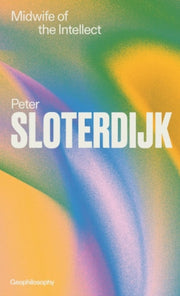 Midwife Of The Intellect By Sloterdijk, Peter