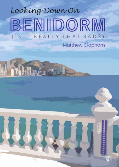Looking Down On Benidorm Is It Really Th