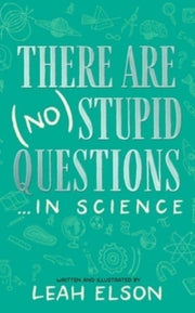 There Are No Stupid Questions In Science