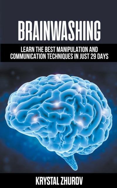 Brainwashing: Learn The Best Manipulatio