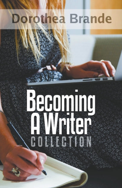 Dorothea Brande's Becoming A Writer Coll By Worstell, Robert C.