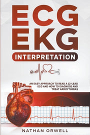Ecg-ekg Interpretation: An Easy Approach