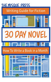 30 Day Novel: How To Write A Book In A M