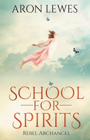School For Spirits: Rebel Archangel