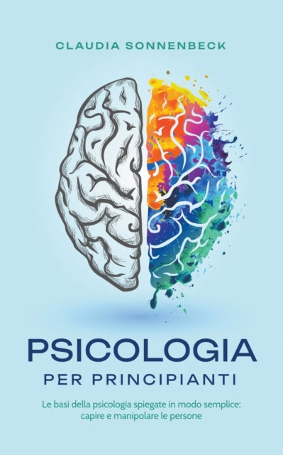 Psicologia Per Principianti: Le Basi Del By Sonnenbeck, Claudia