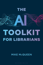 Ai Toolkit For Librarians By Mcqueen, Mike