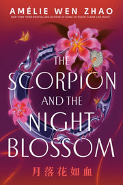 Scorpion And The Night Blossom By Zhao, Amelie Wen