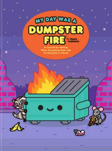My Day Was A Dumpster Fire By Torrence, Truck