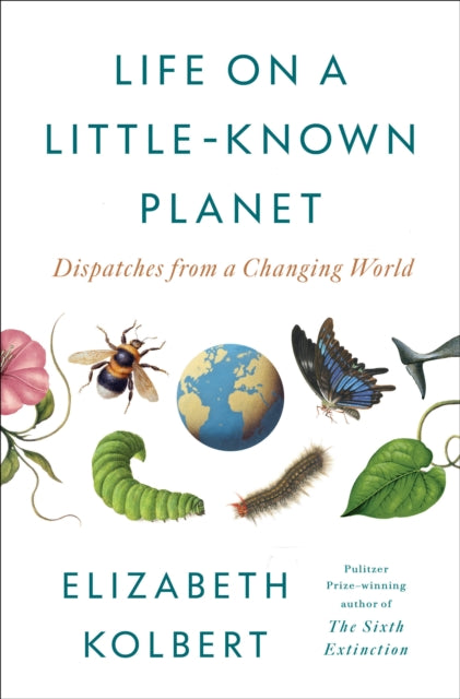 Life On A Littleknown Planet By Kolbert, Elizabeth