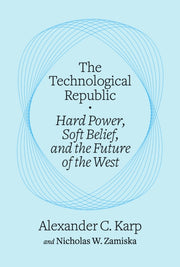 Technological Republic By Karp, Alexander C.