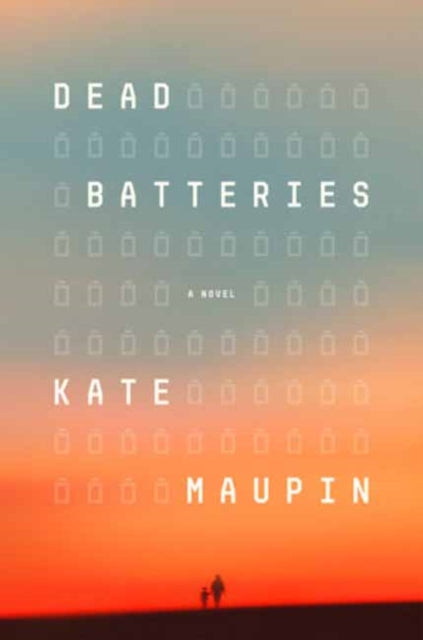 Dead Batteries By Maupin, Kate