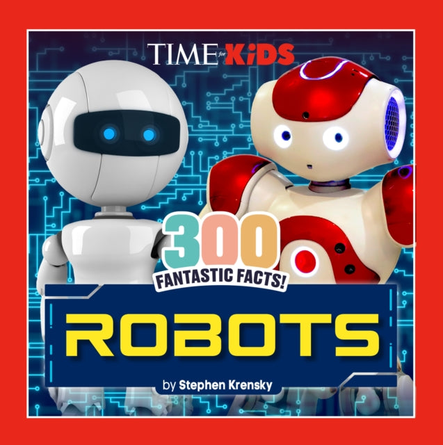 Time For Kids 300 Fantastic Facts Robots By Krensky, Stephen