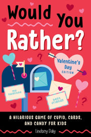 Would You Rather Valentines Day Edition