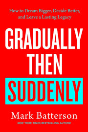 Gradually Then Suddenly By Batterson, Mark