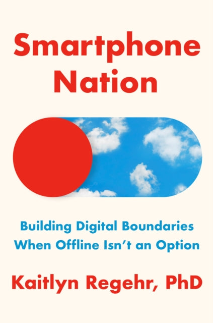 Smartphone Nation By Regehr, Kaitlyn Phd