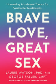 Brave Love Great Sex By Watson, Laurie And F