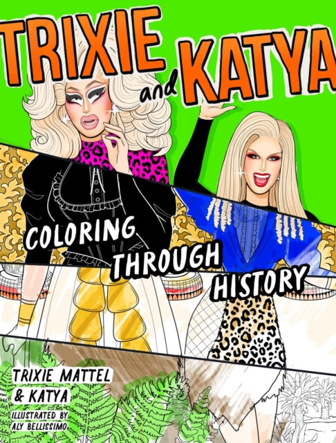 Trixie & Katya Coloring Through History