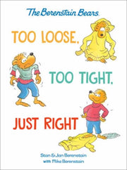 Too Loose Too Tight Just Right Berenstai By Berenstain, Mike