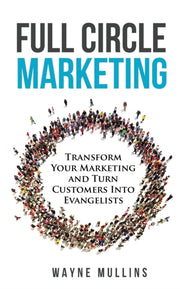 Full Circle Marketing: Transform Your Ma