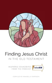 Finding Jesus Christ In The Old Testamen By Sorensen, Annabelle