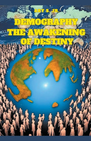 Demography:the Awakening Of Destiny By S., Ary, Jr.