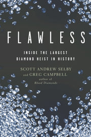 Flawless: Inside The Largest Diamond Hei By Selby, Scott Andrew