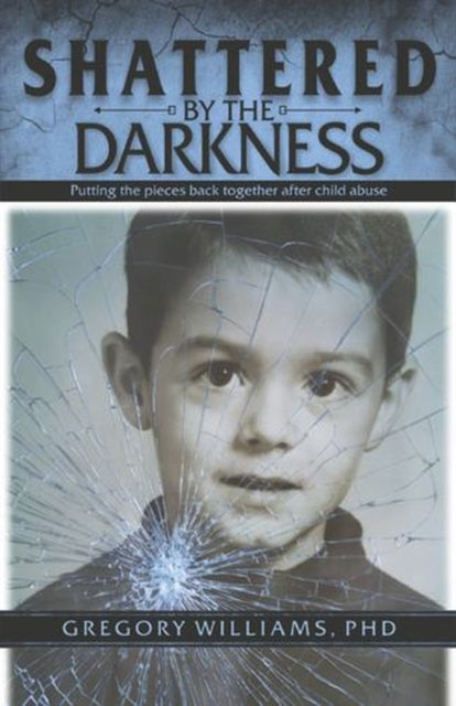 Shattered By The Darkness By Williams, Phd, Grego