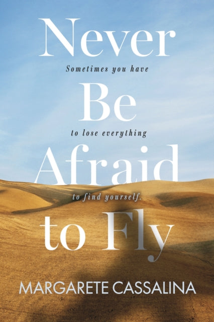Never Be Afraid To Fly By Cassalina, Margarete