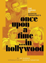 Making Of Quentin Tarantinos Once Upon A By Glennie, Jay