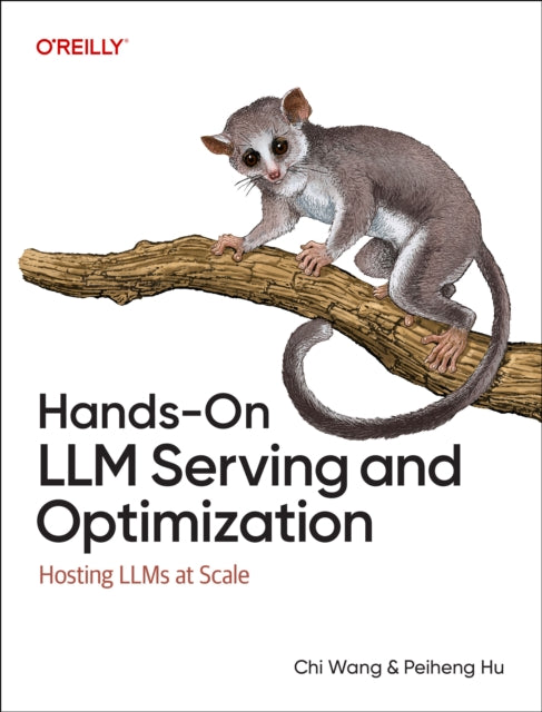 Hands On Llm Serving & Optimization By Wang, Chi