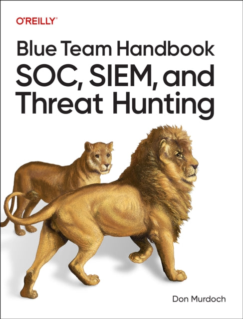 Blue Team Handbook Soc Siem & Threat Hun By Murdoch, Don