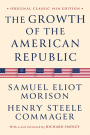 Growth Of The American Republic By Samuel Eliot Morison