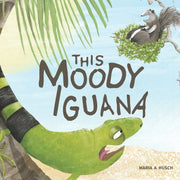 This Moody Iguana: Story About Friendshi