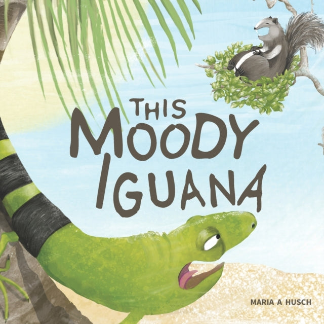 This Moody Iguana: Story About Friendshi