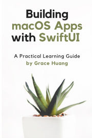 Building Macos Apps With Swiftui: A Prac
