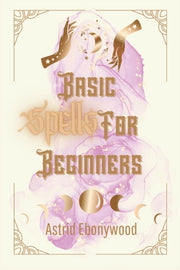 Basic Spells For Beginners: A Beginners