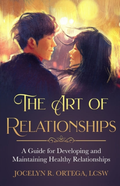 The Art Of Relationships: A Guide For De