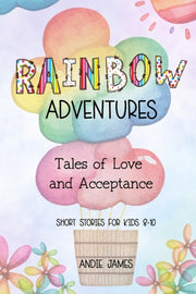 Rainbow Adventures: Tales Of Love And Ac By James, Andie