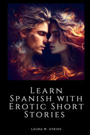 Learn Spanish With Erotic Short Stories: