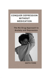Conquer Depression Without Medication: A