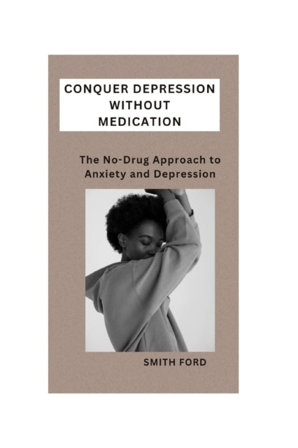Conquer Depression Without Medication: A
