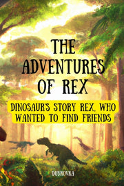 The Adventures Of Rex ( Dinosaur's Story By Dubrovka, Ed