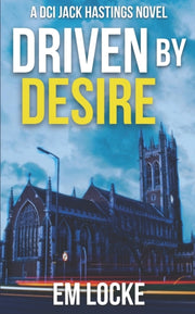 Driven By Desire: A Dci Hastings Crime T