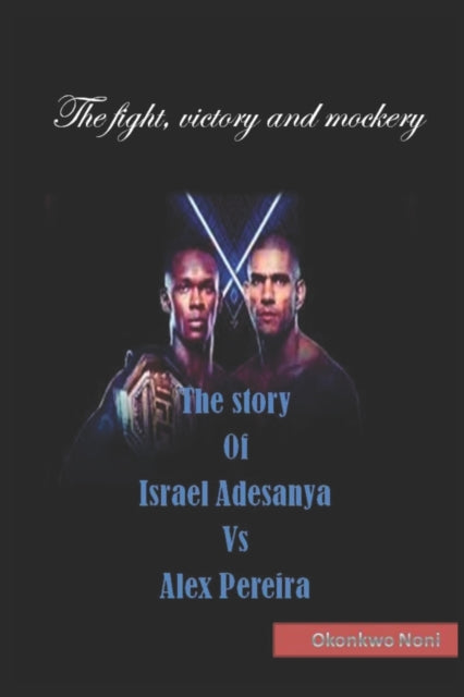 The Story Of Israel Adesanya Vs Alex Per By Okonkwo, Noni