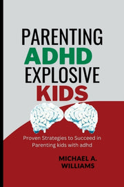 Parenting Adhd Explosive Kids: Proven St